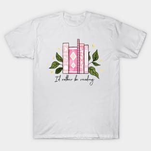 I'd rather be reading - pink T-Shirt